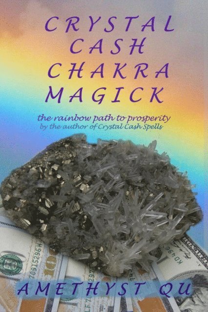 Amethyst Qu - Crystal Cash Chakra Magick: The Rainbow Path to Prosperity, E-bok. Tillgänglighet: Lägg i varukorg
