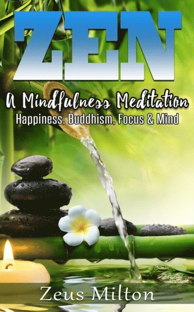 Zeus Milton - Zen:   A Mindfulness Meditation. Happiness, Buddhism & Focus, E-bok. Tillgänglighet: Lägg i varukorg