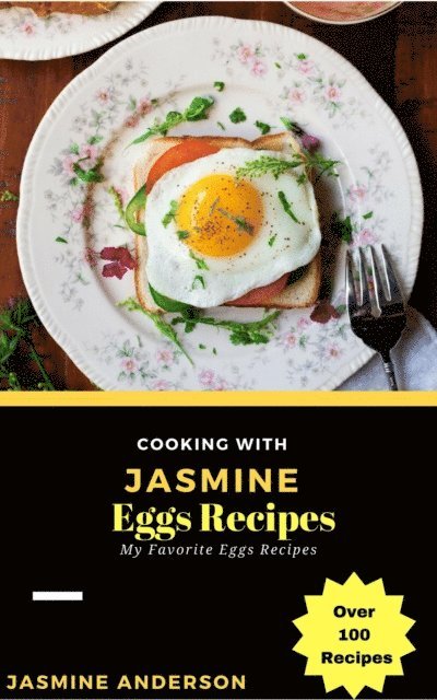 Jasmine Anderson - Cooking with Jasmine; Eggs Recipes, E-bok. Tillgänglighet: Lägg i varukorg
