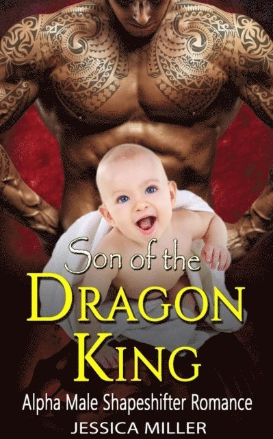 Jessica Miller - Son of the  Dragon King (Alpha Male Shapeshifter Romance), E-bok