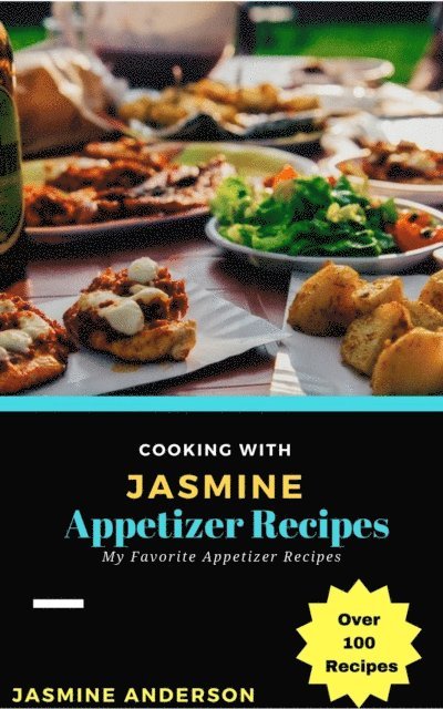 Cooking with Jasmine; Appetizer Recipes