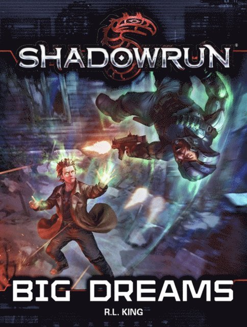 R. L. King - Shadowrun: Big Dreams, E-bok