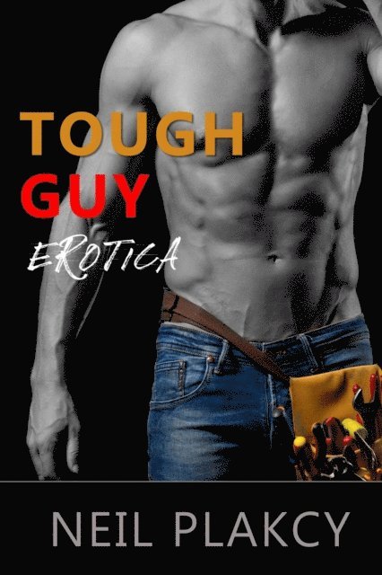 Neil Plakcy - Tough Guy Erotica, E-bok