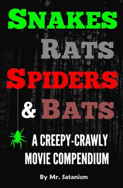 Mr. Satanism - Snakes, Rats, Spiders, and Bats: A Creepy-Crawly Movie Compendium, E-bok. Tillgänglighet: Lägg i varukorg