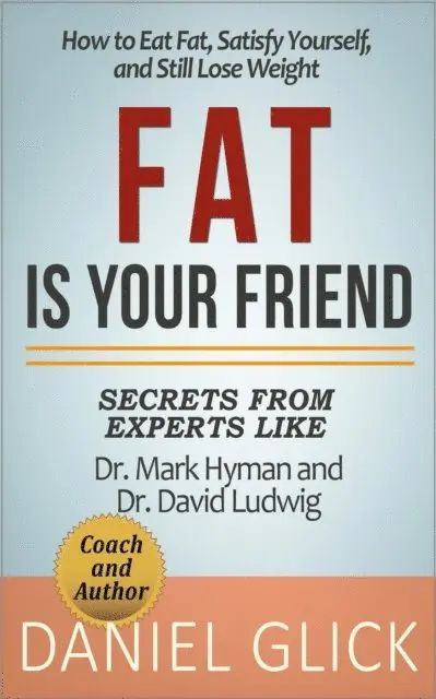 Daniel Glick - Fat Is Your Friend: How to Eat Fat, Satisfy Yourself, and Still Lose Weight, E-bok. Tillgänglighet: Lägg i varukorg