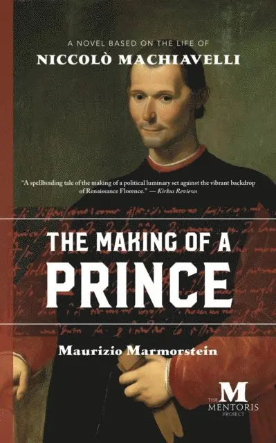 Maurizio Marmorstein - Making of a Prince: A Novel Based on the Life of Niccolo Machiavelli, E-bok. Tillgänglighet: Lägg i varukorg