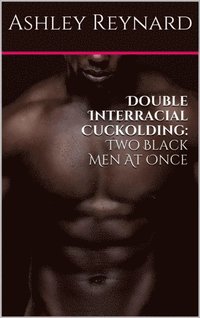 Double Interracial Cuckolding Two Black Men at Once