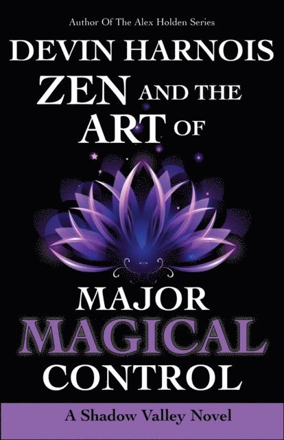 Devin Harnois - Zen and the Art of Major Magical Control, E-bok