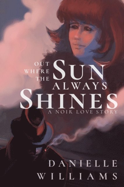Danielle Williams - Out Where the Sun Always Shines, E-bok