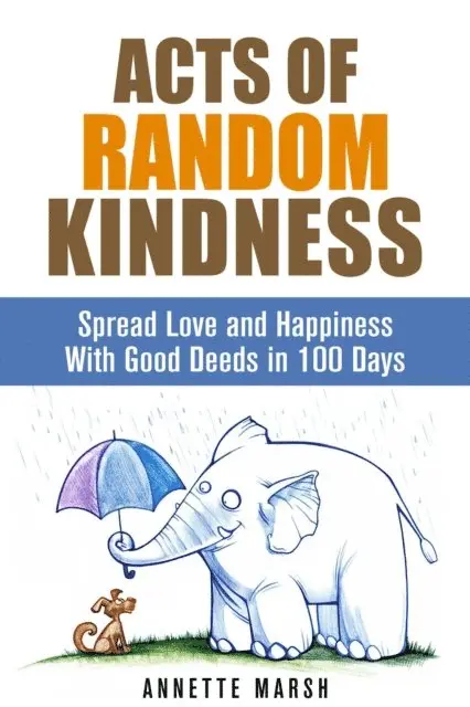 Annette Marsh - Acts of Random Kindness: Spread Love and Happiness With Good Deeds in 100 Days, E-bok. Tillgänglighet: Lägg i varukorg