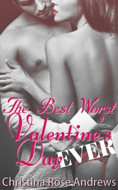 Christina Rose Andrews - Best Worst Valentine's Day Ever!, E-bok