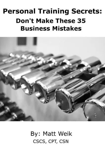 Matt Weik - Personal Training Secrets: Don't Make These 35 Business Mistakes, E-bok. Tillgänglighet: Lägg i varukorg