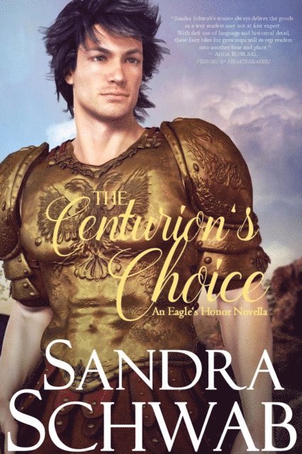 Sandra Schwab - Centurion's Choice: An Eagle's Honor Novella, E-bok