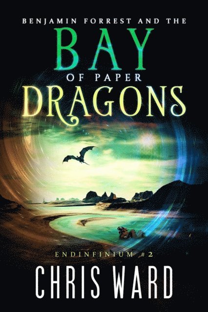 Chris Ward - Benjamin Forrest and the Bay of Paper Dragons, E-bok