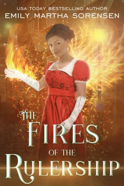 Emily Martha Sorensen - Fires of the Rulership, E-bok
