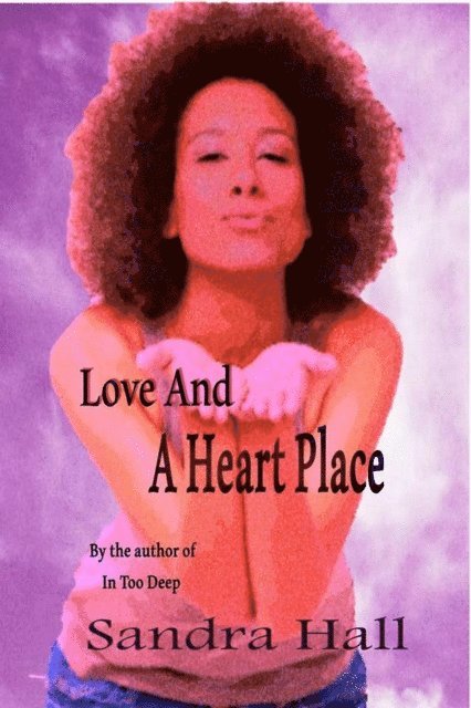Sandra Hall - Love And A Heart Place, E-bok