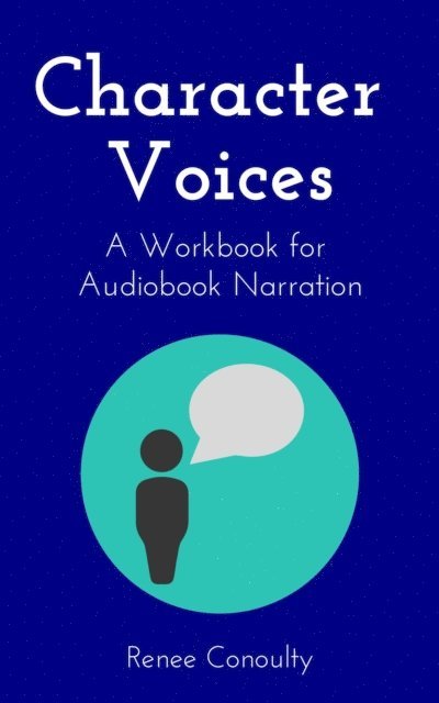 Renee Conoulty - Character Voices: A Workbook for Audiobook Narration, E-bok