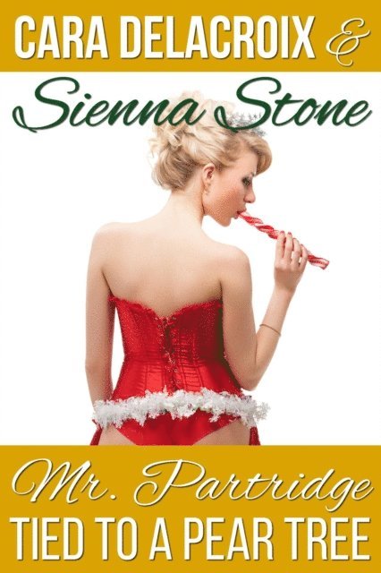 Sienna Stone, Cara Delacroix - Mr. Partridge Tied to a Pear Tree, E-bok