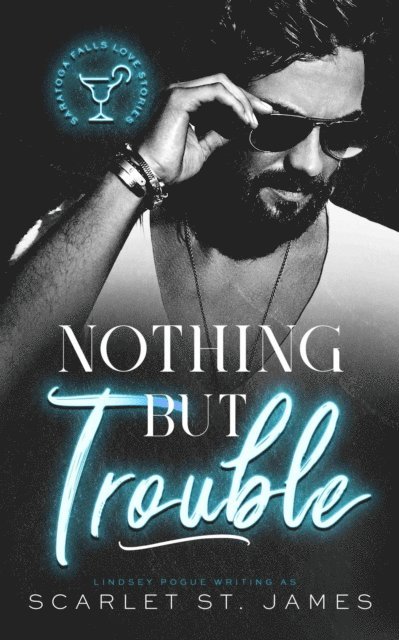 Scarlet St. James, Lindsey Pogue - Nothing But Trouble: An Enemies-to-Lovers Workplace Romance, E-bok