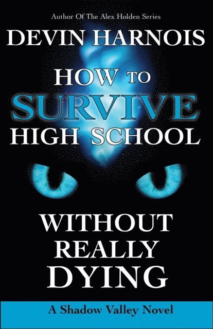 Devin Harnois - How To Survive High School Without Really Dying, E-bok