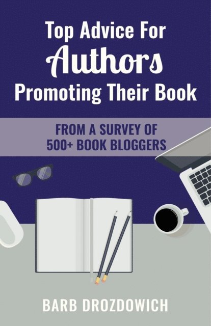 Barb Drozdowich - Top Advice for Authors Promoting their Book: From a Survey of 500+ Book Bloggers, E-bok. Tillgänglighet: Lägg i varukorg