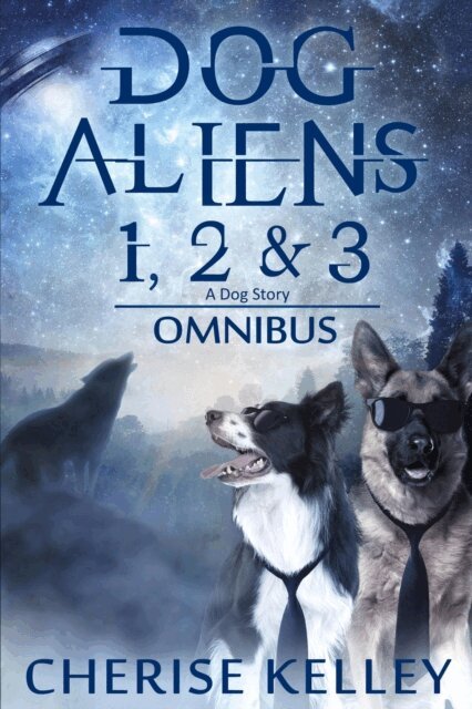 Cherise Kelley - Dog Aliens 1, 2 & 3 (A Dog Story), E-bok. Tillgänglighet: Lägg i varukorg