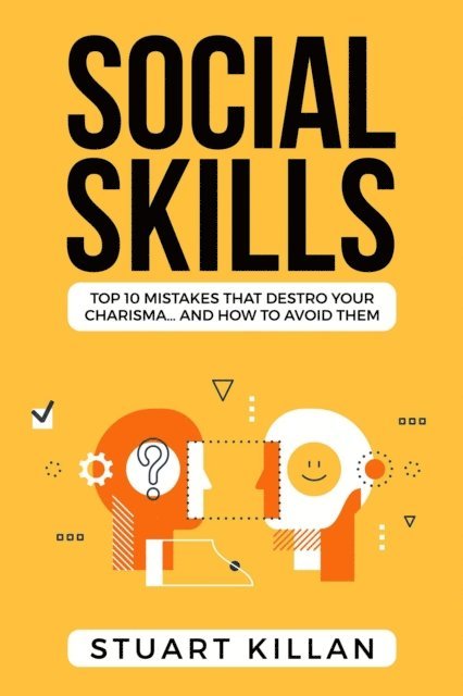 Stuart Killan - Social Skills: Top 10 Mistakes That Destroy Your Charisma... and How to Avoid Them, E-bok