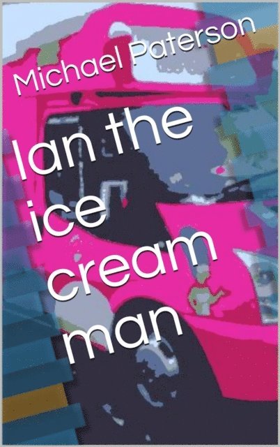 michael paterson - Ian the Ice Cream Man, E-bok