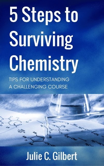 Julie C. Gilbert - 5 Steps to Surviving Chemistry, E-bok. Tillgänglighet: Lägg i varukorg