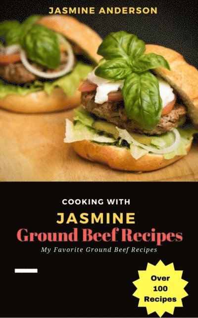 Jasmine Anderson - Cooking with Jasmine; Ground Beef Recipes, E-bok. Tillgänglighet: Lägg i varukorg