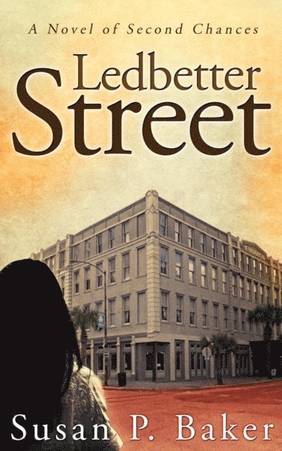 Susan P. Baker - Ledbetter Street -- A Novel of Second Chances, E-bok