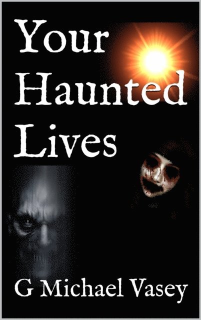 G Michael Vasey - Your Haunted Lives, E-bok