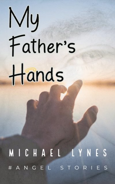 Michael Lynes - My Father's Hands, E-bok