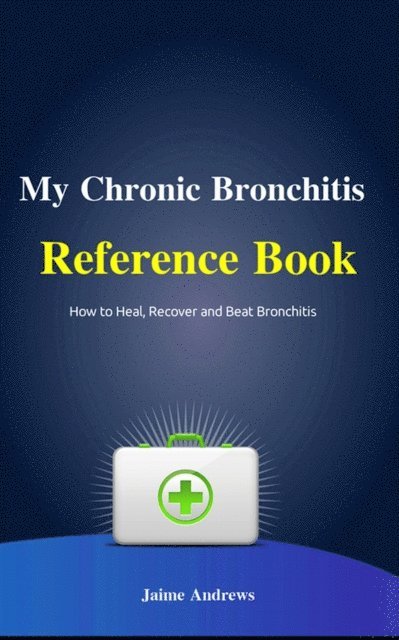 Jaime Andrews - My Chronic Bronchitis Reference Book, E-bok