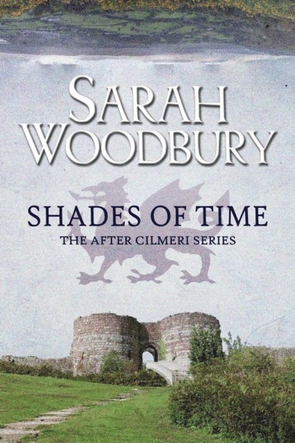 Sarah Woodbury - Shades of Time, E-bok