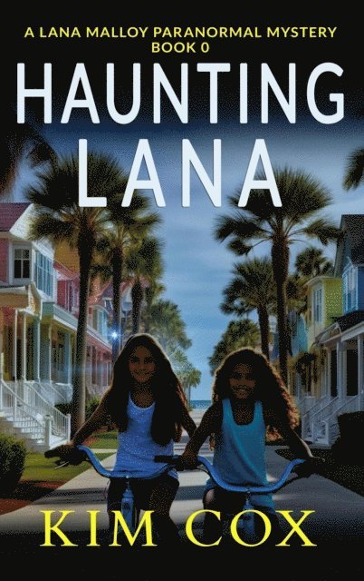 Kim Cox - Haunting Lana: The Beginning, E-bok