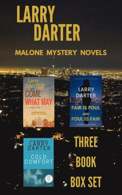 Larry Darter - Malone Mystery Novels Box Set: Come What May, Fair Is Foul and Foul Is Fair, Cold Comfort, E-bok