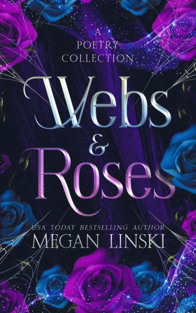 Megan Linski - Webs & Roses: A Poetry Collection, E-bok