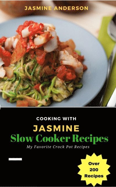 Jasmine Anderson - Cooking with Jasmine; Slow Cooker Recipes, E-bok. Tillgänglighet: Lägg i varukorg