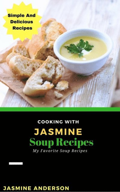 Jasmine Anderson - Cooking with Jasmine; Soup Recipes, E-bok. Tillgänglighet: Lägg i varukorg