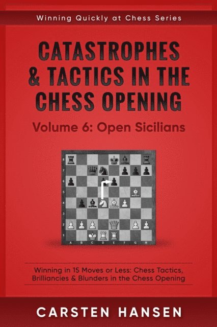 Carsten Hansen - Catastrophes & Tactics in the Chess Opening - Vol 6: Open Sicilians, E-bok