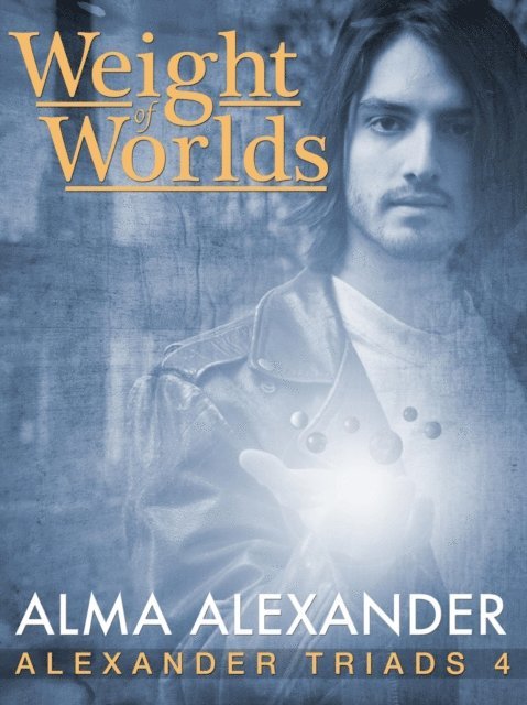 Alma Alexander - Weight of Worlds, E-bok