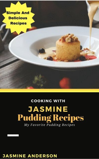 Jasmine Anderson - Cooking with Jasmine; Pudding Recipes, E-bok. Tillgänglighet: Lägg i varukorg