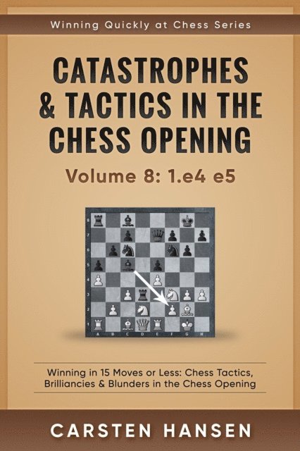 Carsten Hansen - Catastrophes & Tactics in the Chess Opening - vol 8: 1.e4 e5, E-bok