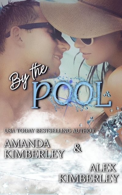 Amanda Kimberley, Alex Kimberley - By the Pool, E-bok