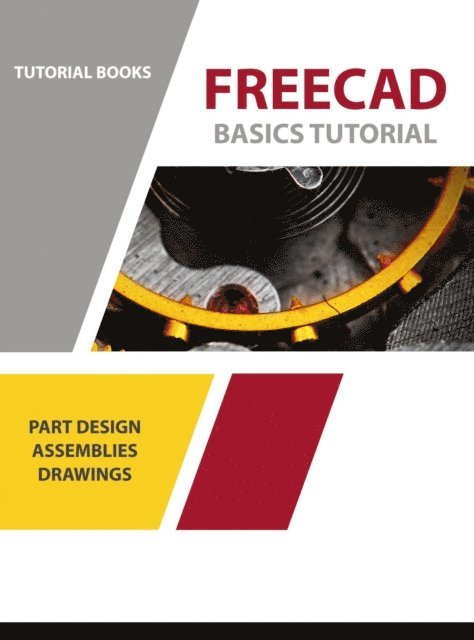 Tutorial Books - FreeCAD Basics Tutorial, E-bok