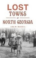 Lost Towns of North Georgia