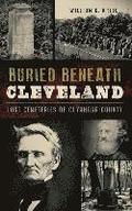 Buried Beneath Cleveland: Lost Cemeteries of Cuyahoga County