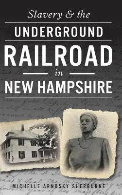 Michelle Arnosky Sherburne - Slavery & the Underground Railroad in New Hampshire, Inbunden. Tillgänglighet: Lägg i varukorg