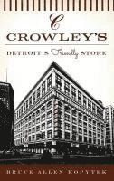 Bruce Allen Kopytek - Crowley's: Detroit's Friendly Store, Inbunden. Tillgänglighet: Lägg i varukorg
